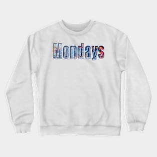 Mondays Crewneck Sweatshirt